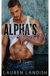 Alpha's Baby: A Secret Baby Romance