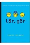 l8r, g8r