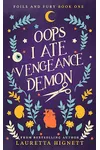 Oops I Ate A Vengeance Demon