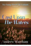 Cast Upon The Waters