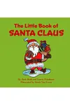 The Little Book of Santa Claus: Children's Book About Santa Claus, Christmas, Holiday traditions for Kids Ages 3 10, Preschool, Kindergarten, First Grade