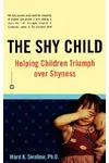 The Shy Child: Helping Children Triumph Over Shyness