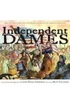Independent Dames: The Women and Girls of the American Revolution