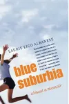 Blue Suburbia: Almost a Memoir