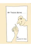 My Thesis Being...