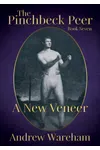 The Pinchbeck Peer: Book 7: A New Veneer