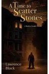 A Time to Scatter Stones