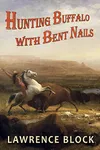 Hunting Buffalo With Bent Nails