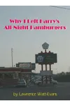 Why I Left Harry's All-Night Hamburgers