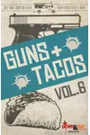 Guns + Tacos Vol. 6