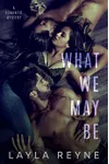 What We May Be