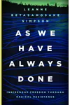 As We Have Always Done: Indigenous Freedom through Radical Resistance