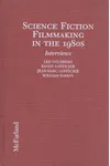 Science Fiction Filmmaking in the 1980s: Interviews with Actors, Directors, Producers and Writers