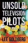 Unsold Television Pilots: 1955-1989
