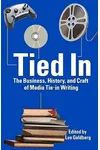 Tied In: The Business, History and Craft of Media Tie-In Writing