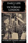 Daily Life in Victorian London