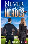 Never Too Late for Heroes