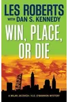 Win, Place, or Die