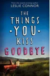 The Things You Kiss Goodbye