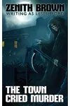 The Town Cried Murder