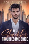The Sheikh's Troublesome Bride