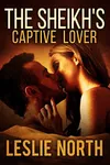 The Sheikh's Captive Lover