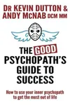 The Good Psychopath's Guide to Success