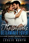 The Sheikh's Determined Lover