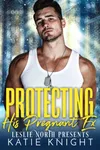 Protecting His Pregnant Ex