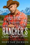 Rancher’s Sexy Single Mom