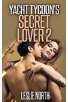 Yacht Tycoon's Secret Lover: Part Two