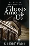 Ghosts Among Us: True Stories of Spirit Encounters