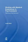 Working with Mystical Experiences in Psychoanalysis