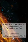 Bonus Sci-Fi Anthology -- 12 Masterpieces From Golden Era