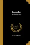 Commodus: An Historical Play
