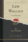 Lew Wallace, Vol. 2: An Autobiography
