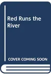 Red Runs the River