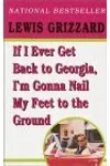If I Ever Get Back to Georgia, I'm Gonna Nail My Feet to the Ground