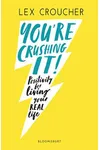 You're Crushing It: Positivity for living your REAL life