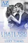 I Hate You a Little Bit More