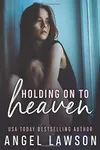Holding On To Heaven