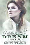 Neverending Dream - Part 3