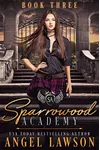 Sparrowood Academy Book 3