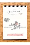 Excuse Me: Cartoons, Complaints, and Notes to Self
