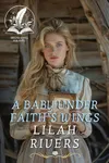 A Baby Under Faith's Wings