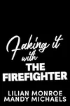 Faking It with the Firefighter