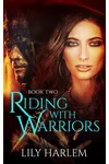 Riding With Warriors : Book Two