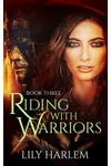 Riding With Warriors : Book Three