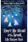 Don't Be Afraid of the Spark