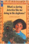What's a Daring Detective Like Me Doing in the Doghouse?